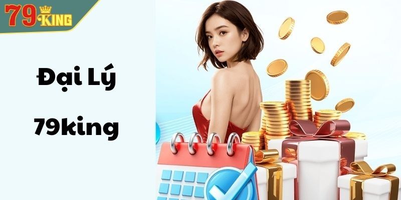 Hợp tác đôi bên cùng có lợi của đại lý 79King